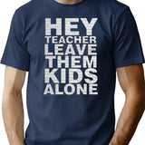 Hey Teacher Leave Them Kids Alone Premium Heavyweight Cotton T-Shirt - Navy
