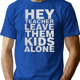 Hey Teacher Leave Them Kids Alone Premium Heavyweight Cotton T-Shirt - Blue