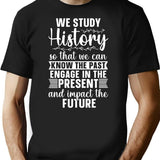Historian We Study History Historical Historians T-Shirt for Men & Women, T-Shirts Graphic Tee - Black