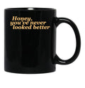 Honey Youve Never Looked Better Parent Trap Black Coffee Mug, Gift Coffee Mug - Black