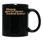 Honey Youve Never Looked Better Parent Trap Black Coffee Mug, Gift Coffee Mug - Black