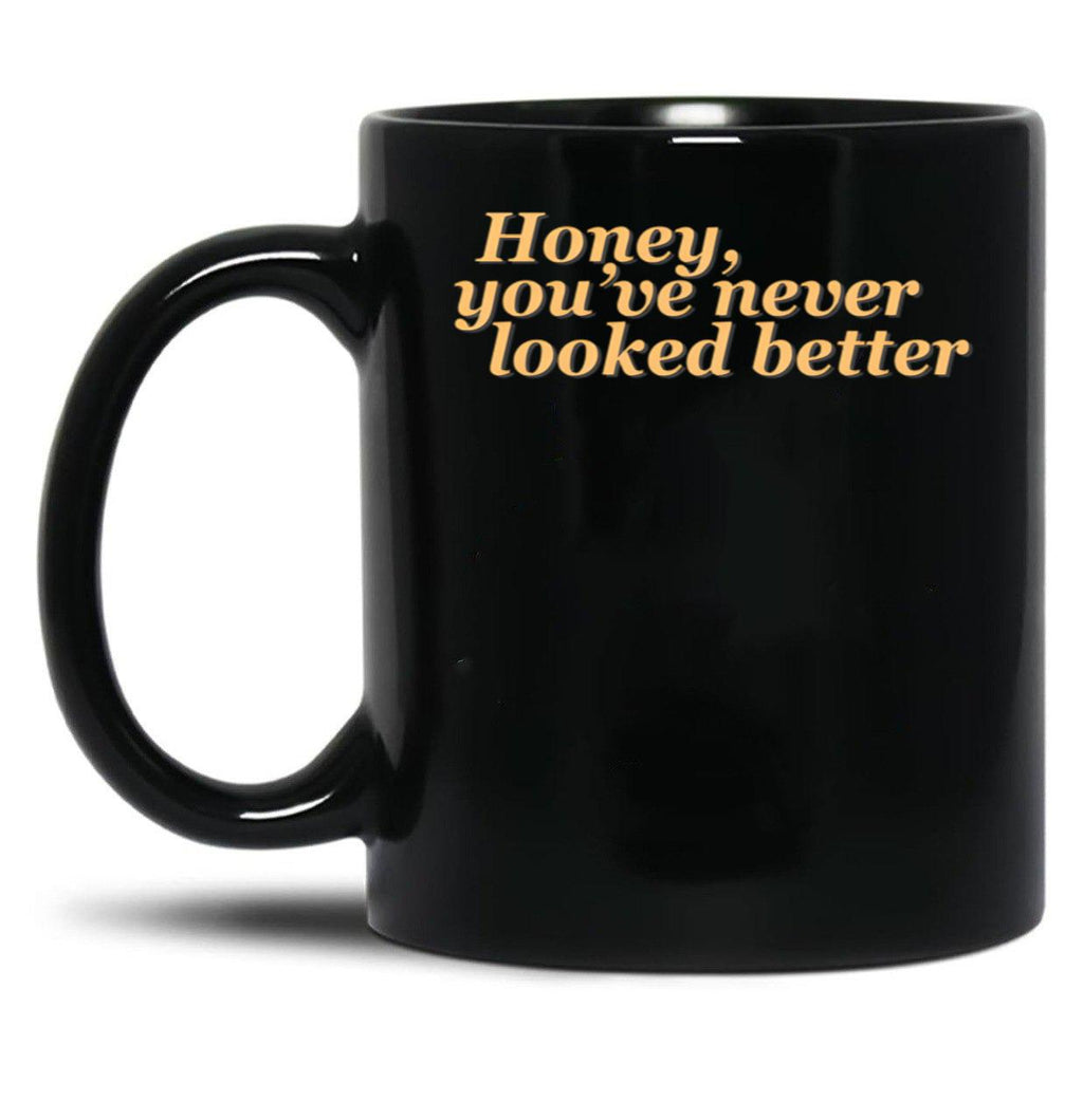 Honey Youve Never Looked Better Parent Trap Black Coffee Mug, Gift Coffee Mug