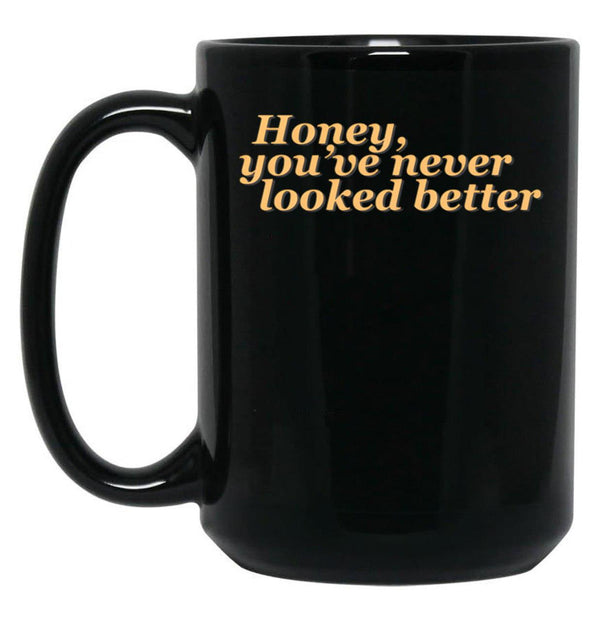 Honey Youve Never Looked Better Parent Trap Black Coffee Mug, Gift Coffee Mug - Black