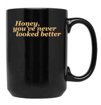Honey Youve Never Looked Better Parent Trap Black Coffee Mug, Gift Coffee Mug