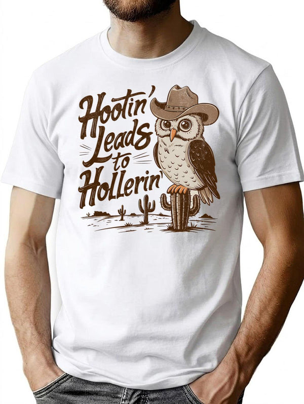 Hootin Leads To Hollerin T-Shirt for Men & Women, T-Shirts Graphic Tee - White