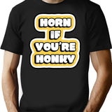 Horn If Youre Honky T-Shirt for Men & Women, T-Shirts Graphic Tee - Black