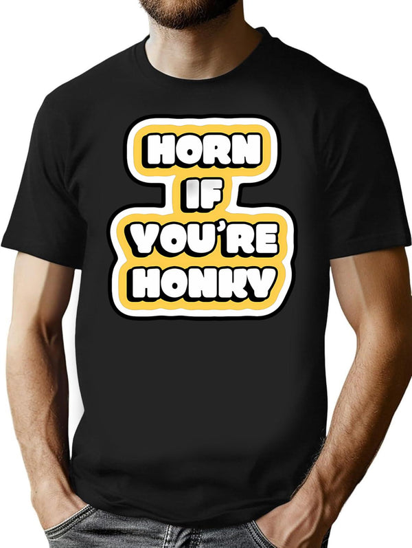 Horn If Youre Honky T-Shirt for Men & Women, T-Shirts Graphic Tee - Black