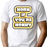 Horn If Youre Honky T-Shirt for Men & Women, T-Shirts Graphic Tee - White