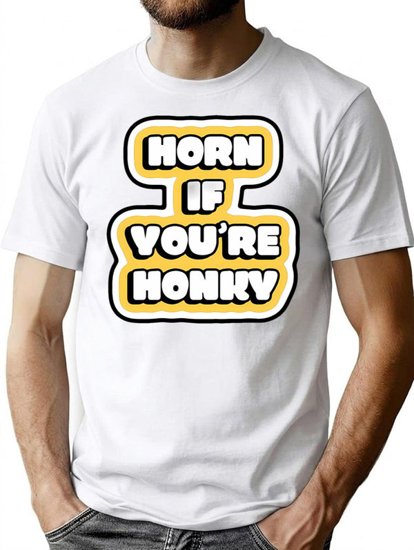 Horn If Youre Honky T-Shirt for Men & Women, T-Shirts Graphic Tee - White