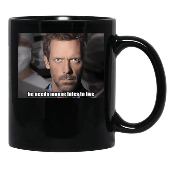 House Md - He Needs Mouse Bites To Live Black Coffee Mug, Gift Coffee Mug - Black