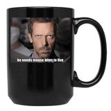 House Md - He Needs Mouse Bites To Live Black Coffee Mug, Gift Coffee Mug