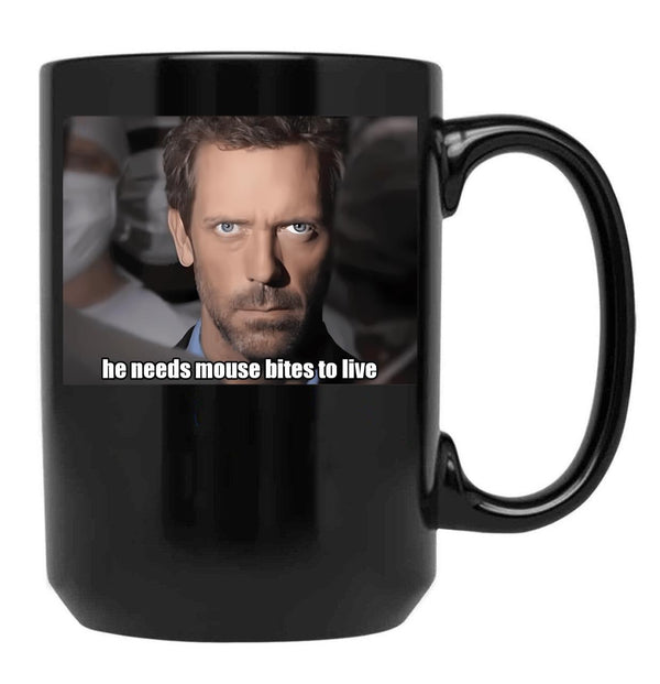 House Md - He Needs Mouse Bites To Live Black Coffee Mug, Gift Coffee Mug