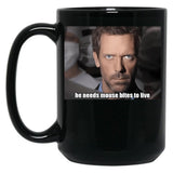 House Md - He Needs Mouse Bites To Live Black Coffee Mug, Gift Coffee Mug