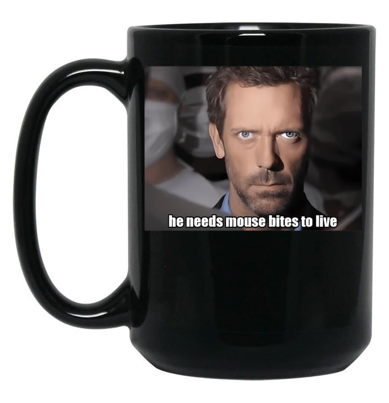House Md - He Needs Mouse Bites To Live Black Coffee Mug, Gift Coffee Mug