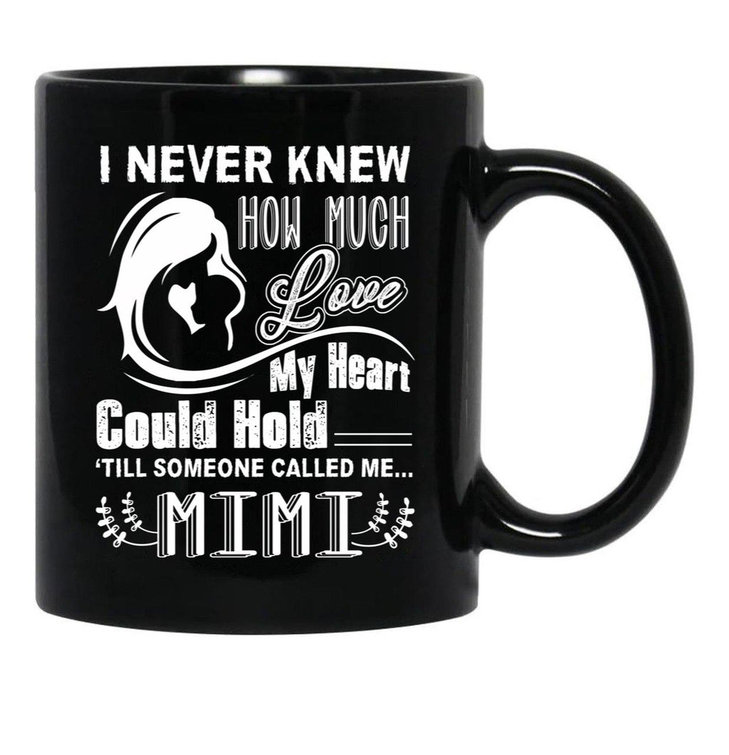 How Much Love My Heart Could Hold Till Someone Called Me Mimi Black Coffee Mug, Gift Coffee Mug - Black