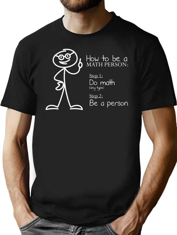 How To Be A Math Person Math Teacher Gifts Ideas T-Shirt for Men & Women, T-Shirts Graphic Tee - Black