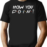 How You Doin' Funny Novelty T-Shirt for Men & Women, T-Shirts Graphic Tee - Black
