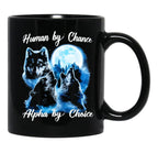 Human By Chance Alpha By Choice Alpha Wolf Alpha Male Meme T Funny For Men And Women Coffee Mug Black Coffee Mug, Gift Coffee Mug - Black