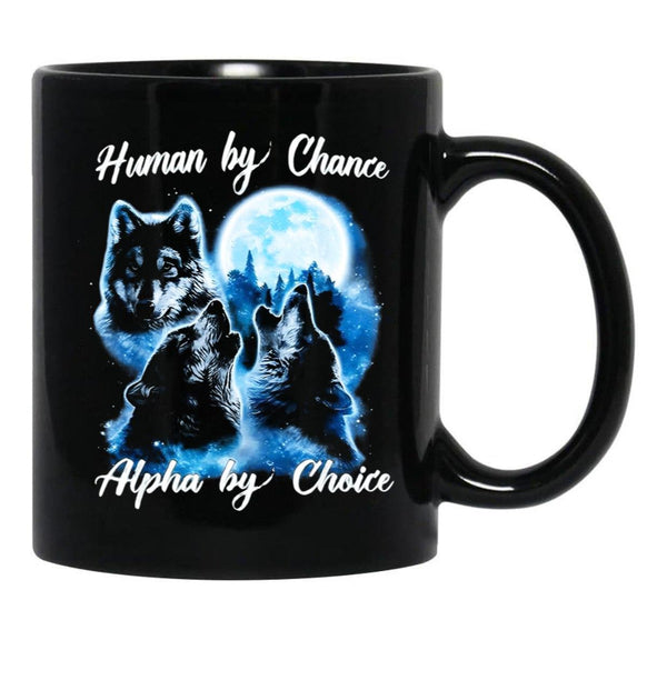 Human By Chance Alpha By Choice Alpha Wolf Alpha Male Meme T Funny For Men And Women Coffee Mug Black Coffee Mug, Gift Coffee Mug - Black