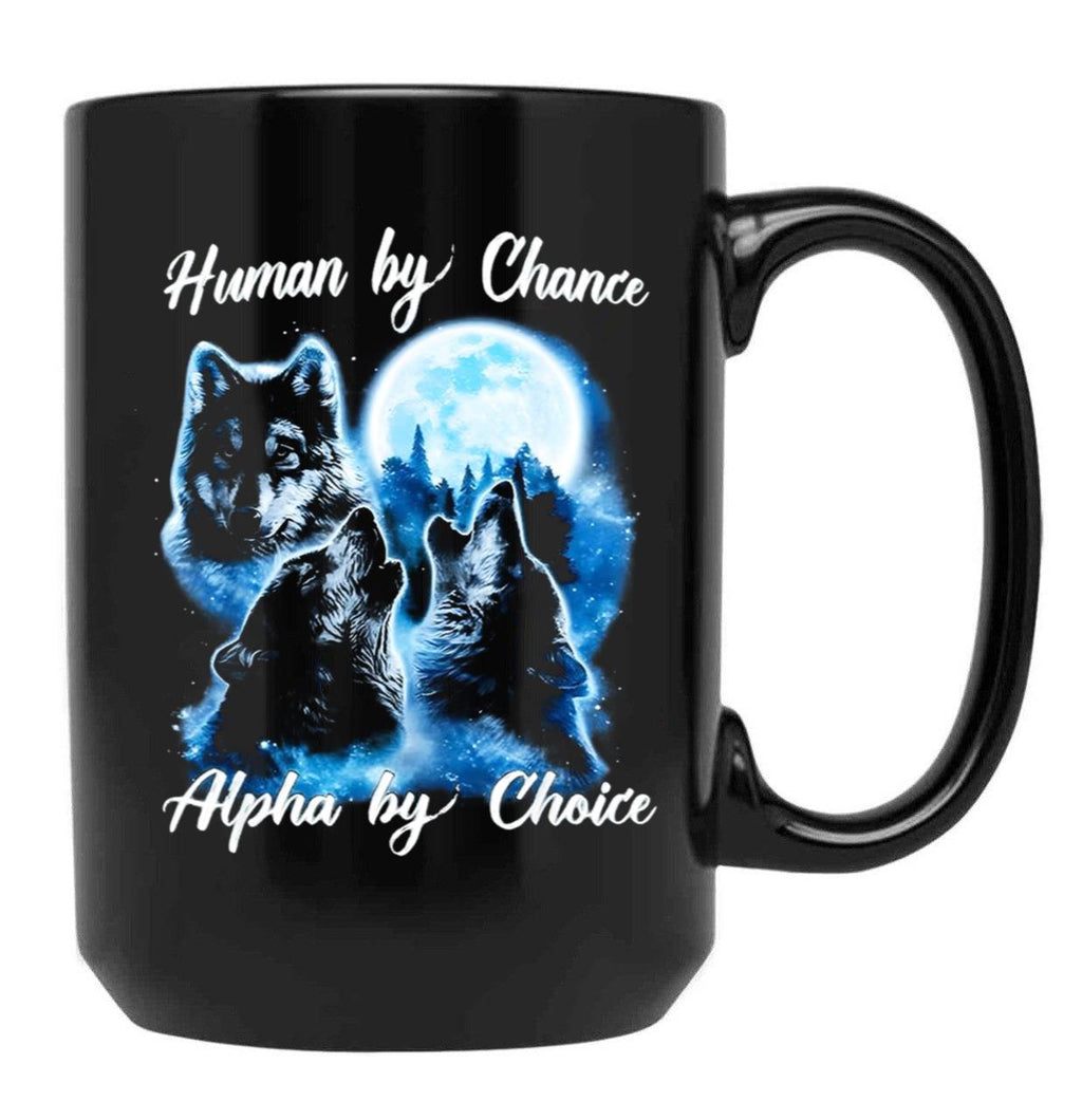 Human By Chance Alpha By Choice Alpha Wolf Alpha Male Meme T Funny For Men And Women Coffee Mug Black Coffee Mug, Gift Coffee Mug