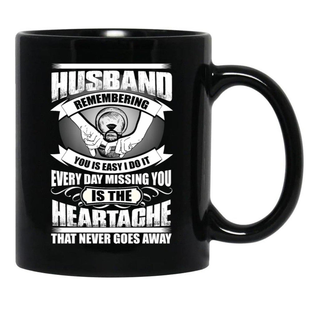 Husband Heartache Every Day Misshing You Black Gift Coffee Mug - Black
