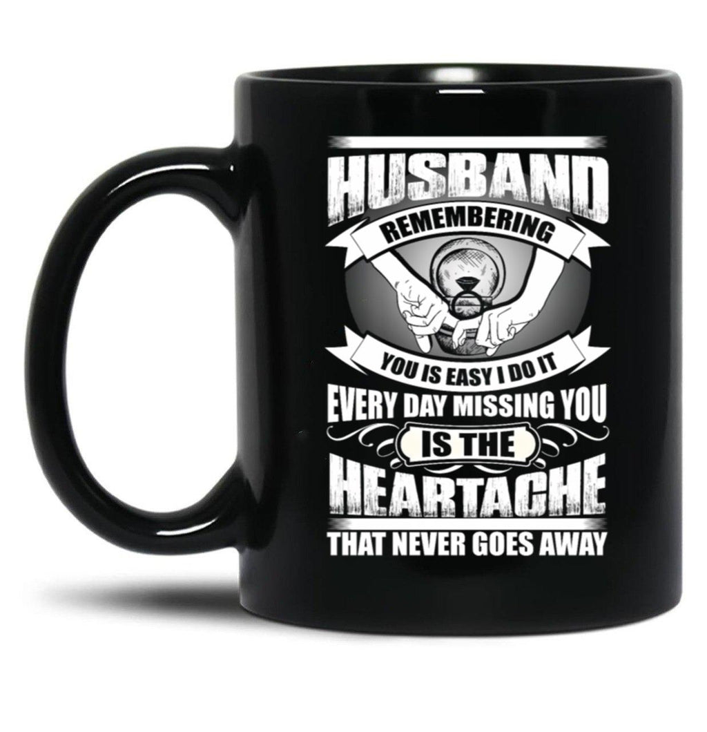 Husband Heartache Every Day Misshing You Black Coffee Mug, Gift Coffee Mug