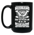 Husband Heartache Every Day Misshing You Black Coffee Mug, Gift Coffee Mug