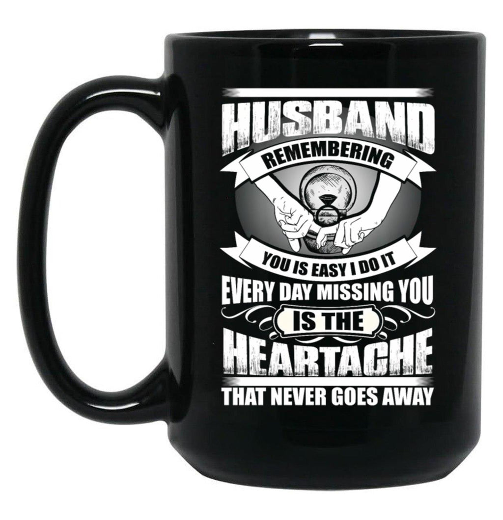 Husband Heartache Every Day Misshing You Black Gift Coffee Mug