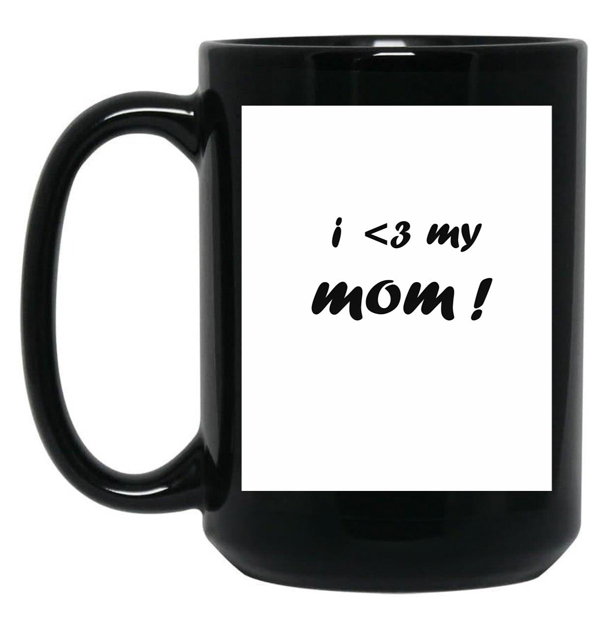 I 3 My Mom-Essential-Shirt Black Coffee Mug, Gift Coffee Mug