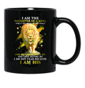I Am A Daughter Of The King Who Is Not Moved By The World For My God Is With Me And Goes Before Me I Do Not Fear Because I Am His Lion Black Gift Coffee Mug - Black