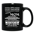 I Am A Lucky Daughter Because I'M Raised By A Freaking Awesome Mom Black Gift Coffee Mug - Black