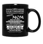 I Am A Lucky Daughter Because I'M Raised By A Freaking Awesome Mom Shirt Black Coffee Mug, Gift Coffee Mug - Black