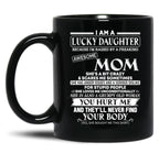 I Am A Lucky Daughter Because I'M Raised By A Freaking Awesome Mom Black Gift Coffee Mug