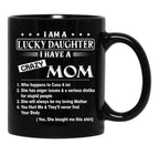 I Am A Lucky Daughter I Have A Crazy Mom Best Gift For Daughter From Mom Shirt Black Coffee Mug, Gift Coffee Mug - Black