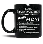 I Am A Lucky Daughter I Have A Crazy Mom Best Gift For Daughter From Mom Shirt Black Coffee Mug, Gift Coffee Mug