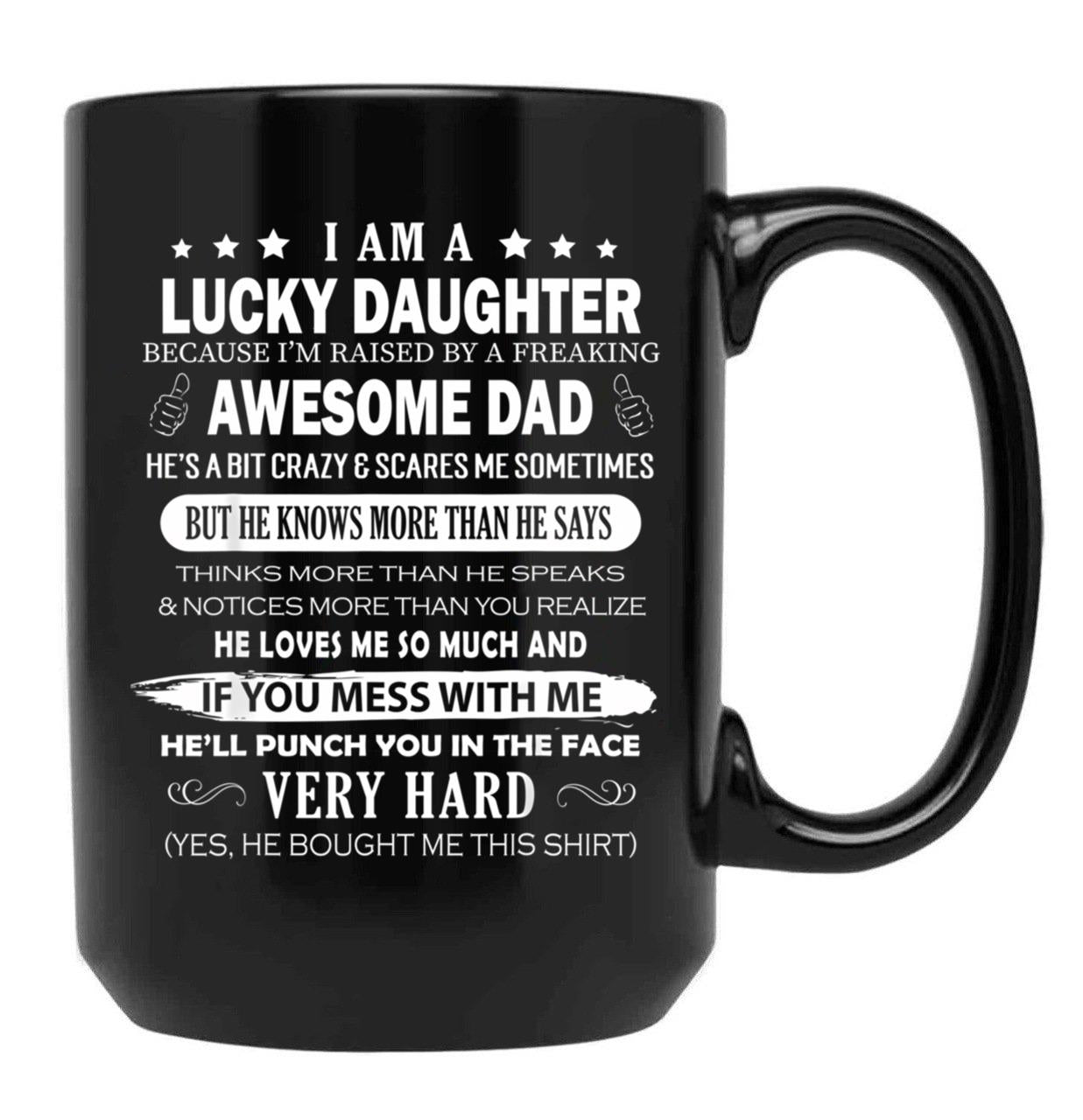 I Am A Lucky Daughter I Have A Freaking Awesome Dad Black Gift Coffee Mug - Black