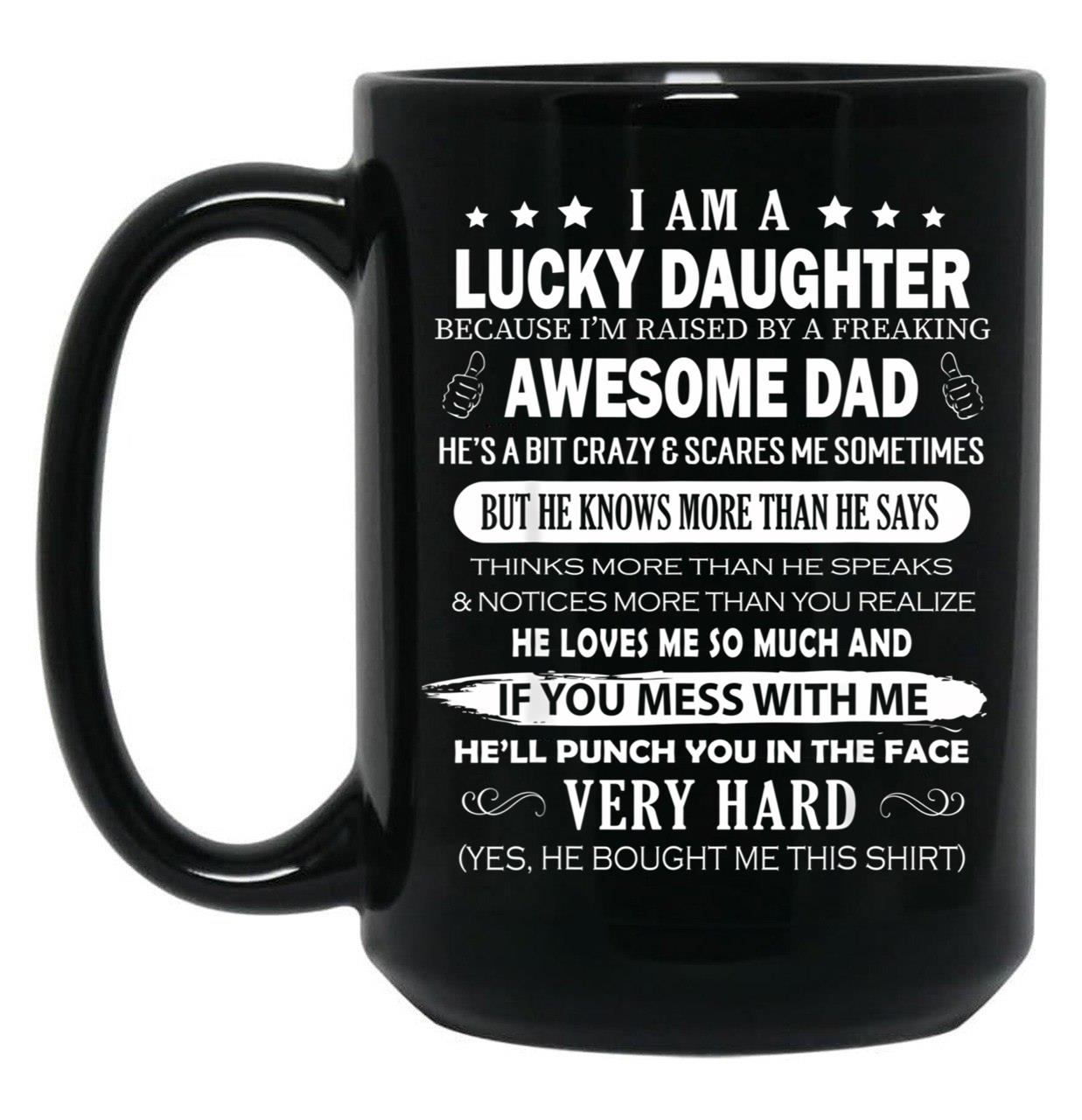 I Am A Lucky Daughter I Have A Freaking Awesome Dad Black Coffee Mug, Gift Coffee Mug
