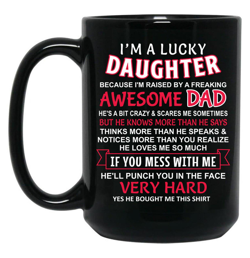 I Am A Lucky Daughter I Have An Awesome Dad Black Gift Coffee Mug