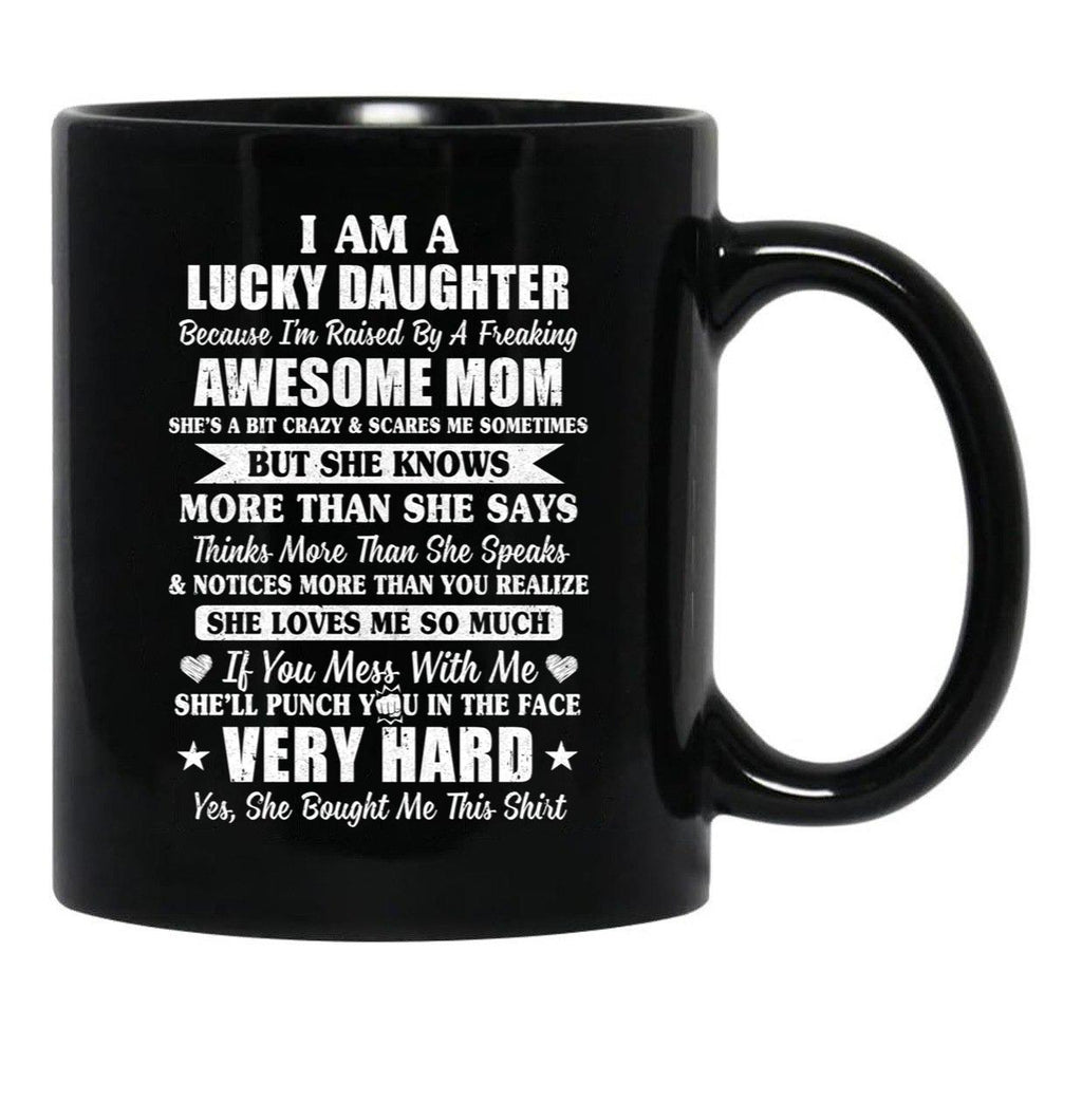 I Am A Lucky Daughter I'M Raised By A Freaking Awesome Mom Black Gift Coffee Mug - Black