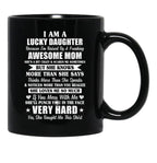 I Am A Lucky Daughter I'M Raised By A Freaking Awesome Mom Black Gift Coffee Mug - Black