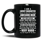 I Am A Lucky Daughter I'M Raised By A Freaking Awesome Mom Black Coffee Mug, Gift Coffee Mug