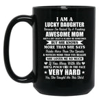 I Am A Lucky Daughter I'M Raised By A Freaking Awesome Mom Black Coffee Mug, Gift Coffee Mug