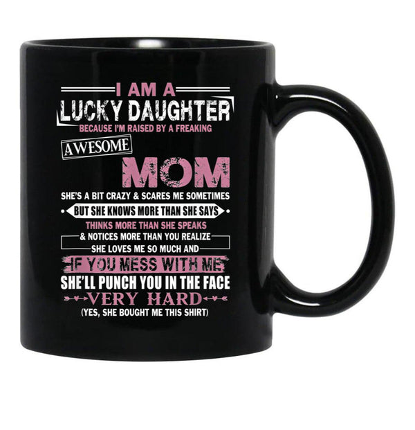 I Am A Lucky Daughter Mothers Day Momlife Gift Black Coffee Mug, Gift Coffee Mug - Black