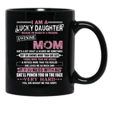 I Am A Lucky Daughter Mothers Day Momlife Gift Black Gift Coffee Mug - Black