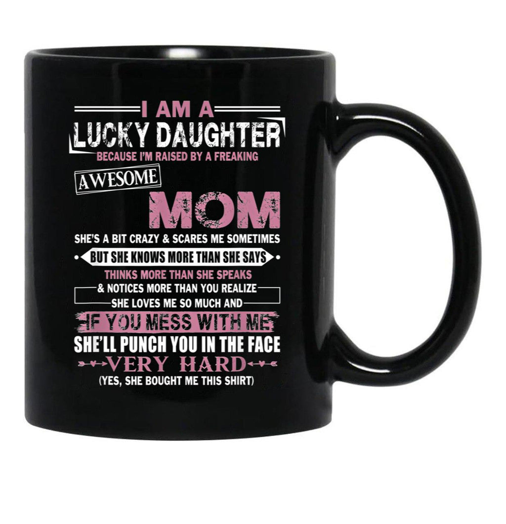 I Am A Lucky Daughter Mothers Day Momlife Gift Black Gift Coffee Mug - Black