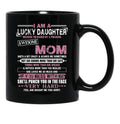 I Am A Lucky Daughter Mothers Day Momlife Gift Black Gift Coffee Mug - Black