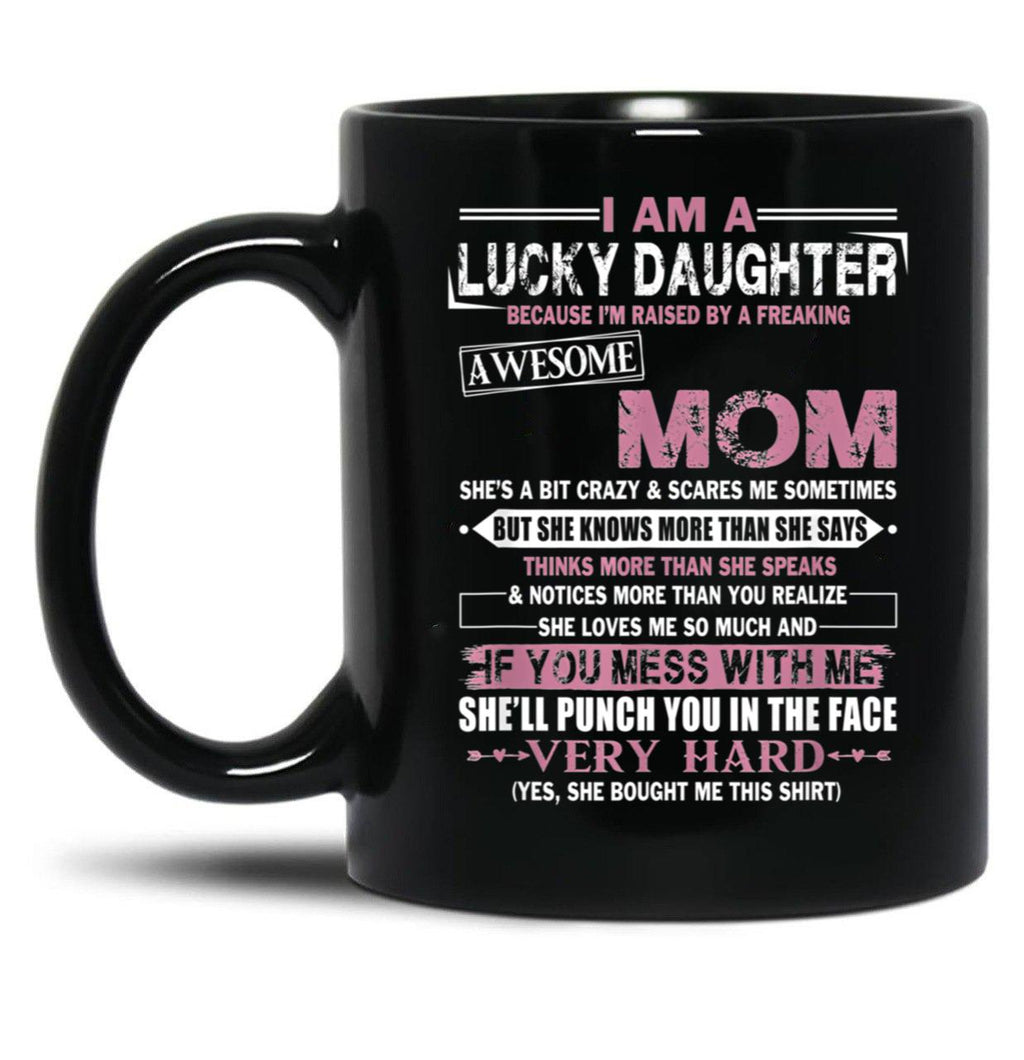 I Am A Lucky Daughter Mothers Day Momlife Gift Black Coffee Mug, Gift Coffee Mug