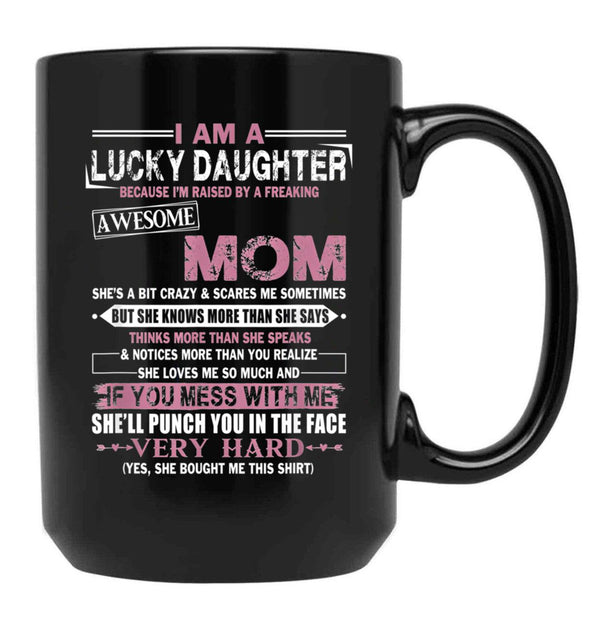 I Am A Lucky Daughter Mothers Day Momlife Gift Black Gift Coffee Mug - Black