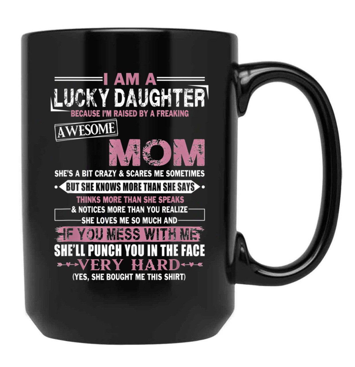 I Am A Lucky Daughter Mothers Day Momlife Gift Black Coffee Mug, Gift Coffee Mug - Black