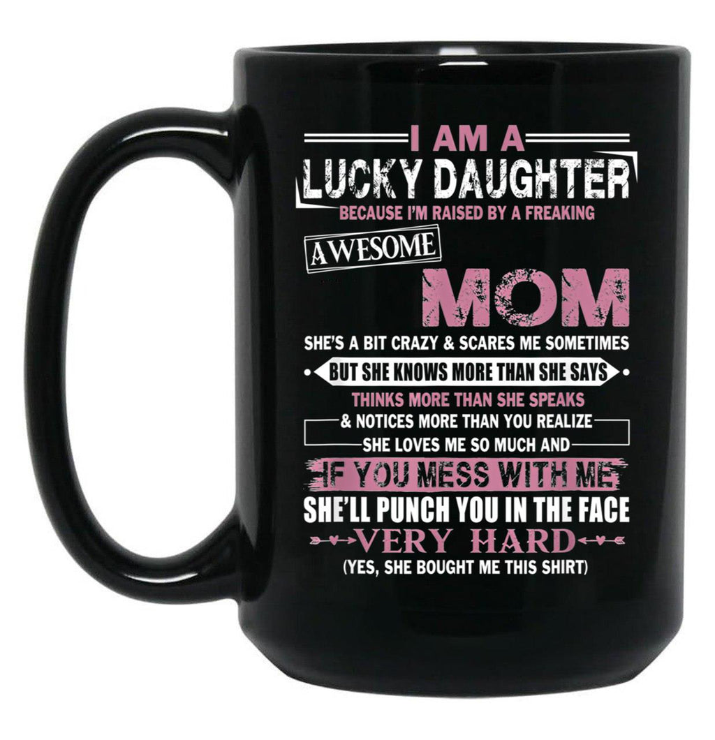 I Am A Lucky Daughter Mothers Day Momlife Gift Black Coffee Mug, Gift Coffee Mug